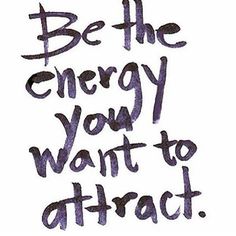 the words be the energy you want to attract written in purple ink on a white background