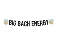 a black and white banner that says big bach energy with two mugs on it