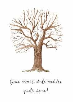 a drawing of a tree with the words, your name's date and not quite here