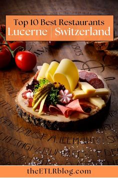 the top 10 best restaurants in lucerne and switzerland with text overlaying it