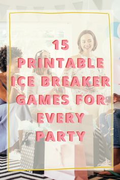 the words 15 printable icebreaker games for every party