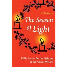 the season of light daily prayer for the lighting of the advent wreath