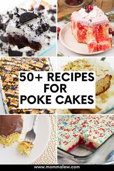 there are many different types of poke cakes on the table with text overlay that says 50 + recipes for poke cakes