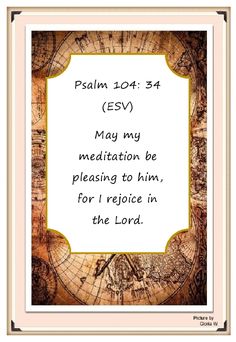 a white frame with a quote on it that says, jesus may my meditation be pleasing to him for i rejoice in the lord