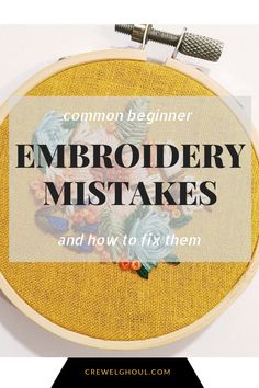 an embroidery project with the words embroidery makes and how to fix them