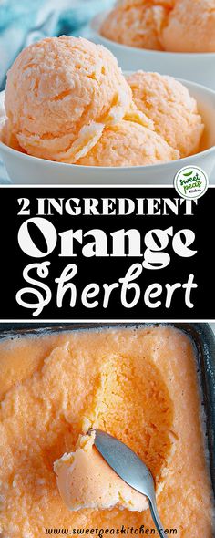 two bowls filled with orange sherbet and the words, 2 ingredient orange sherbet