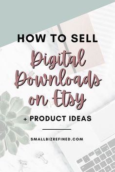 the words how to sell digital downloadss on etsy and product ideas in front of a laptop