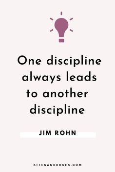 a quote from jm rohn that reads, one discipline always leads to another discipline