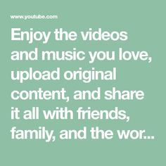 the words enjoy the videos and music you love, upload original content, and share it