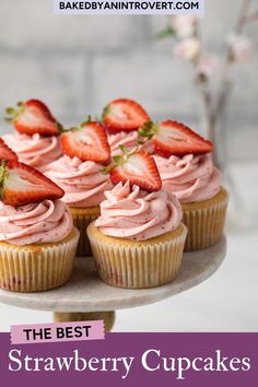 the best strawberry cupcakes with fresh strawberries on top