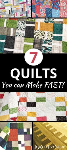 quilts with the words 7 quilts you can make fast on top and bottom