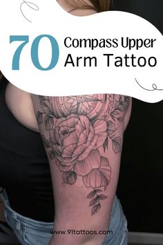 a woman's arm with flowers on it and the words, 70 compass upper arm tattoo