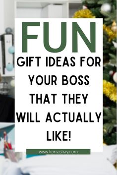 a sign that says fun gift ideas for your boss that they will actually like with a christmas tree in the background