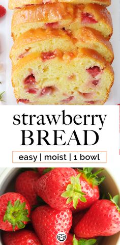 strawberry bread with sliced strawberries in the background and text overlay that says, easy i must 1 bowl