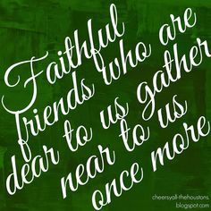 a green background with white lettering that says,'beautiful friends who gather dear to us for