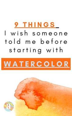 an orange slice of cake with the words 9 things i wish someone told me before starting with watercolor