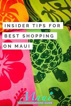 colorful hawaiian towels with the words insider tips for best shopping on mau in front of them