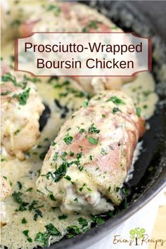 a close up of food in a skillet with text overlay that reads prosciutto - wrapped boursin chicken