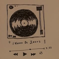 a drawing of a record player with the words wanna be yours on it and arrows pointing up