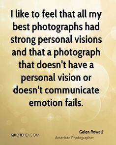 an image with the quote i like to feel that all my best photographs had strong personal vision