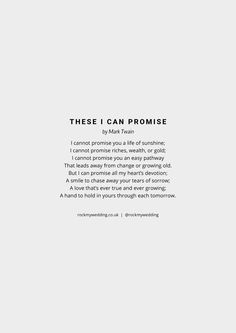 These I Can Promise by Mark Twain Promises Quotes For Him, Uncommon Love Poem, Poems About Weddings, Love Poem Wedding, Wedding Passages To Read, Scottish Wedding Vows, Short Wedding Poems For The Couple, Marriage Poems Ceremony Readings, Love Poems For Wedding Ceremony Reading