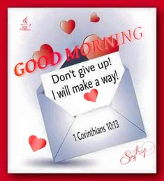 an envelope with hearts and the words good morning don't give up i will make a way