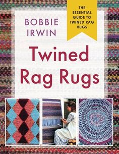 the book cover for twined rag rugs by bobbie irwin, with pictures of different colors and patterns