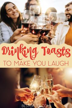 people toasting with wine glasses in front of them and the words drinking toasts to make you laugh