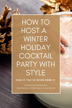 a holiday cocktail with pine cones on the side and text overlay that reads how to host a winter holiday cocktail party with style