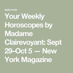 an advertisement for the new york magazine, your weekly horoscopes by madame