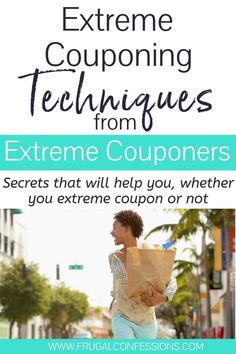 a woman walking down the street with a paper bag in her hand and text that reads extreme couping techniques from extreme coupons