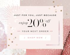 a pink and gold background with the text just for you, just because enjoy 20 % off your next order