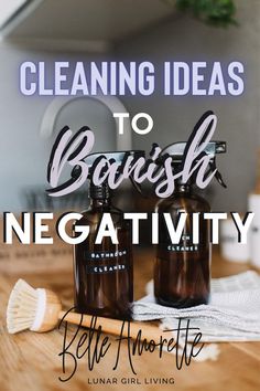 some bottles and brushes on a table with the words 6 cleaning ideas to brush negativeity