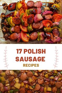 different types of sausages and potatoes on a grill with text overlay that reads 17 polish sausage recipes