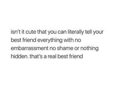 the text reads, isn't it cute that you can literally tell your best friend everything