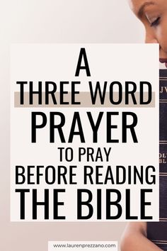 a woman holding a book with the words a three word prayer to pray before reading the bible