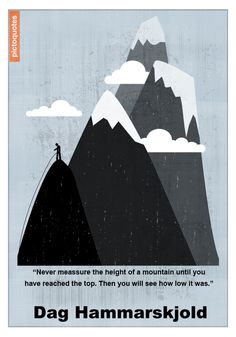 a man standing on top of a mountain with the words never measure the height of a mountain until you have reached the top