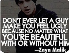 a poster with the words, don't ever let a guy make you feel ugly because no matter what you're beautiful with or without him