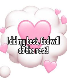 the words i did my best, god will do the rest on a cloud with hearts