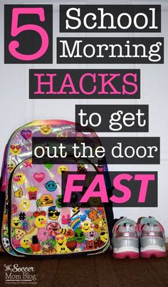 the back to school backpack and shoes are sitting next to each other with text reading 5 school morning hacks to get out the door fast