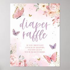 a pink and gold floral baby shower sign with butterflies on the front, it says diaper raffe if you brought a pack of diapers, please leave your tickets here