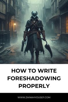 an image of a man in armor with the words how to write foreshadowing properly