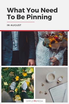 the cover of what you need to be pinning in august, with images of people and flowers