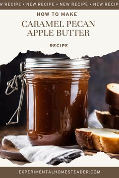 a jar of caramel pecan apple butter next to sliced bread on a cutting board