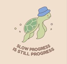 a turtle with a hat on its head and the words slow progress is still progress