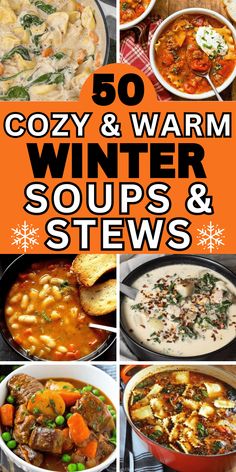 the cover of 50 cozy and warm winter soups and stews with images of different dishes