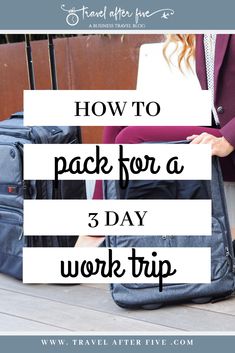 a woman standing next to luggage with the words how to pack for a 3 day work trip