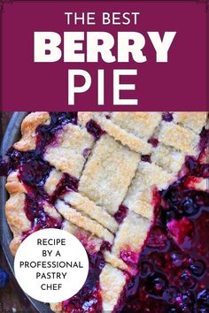 the best berry pie recipe by a professional pastry chef, with text overlaying it