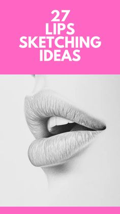 the words 27 lips sketching ideas are shown in white and pink with an image of a