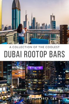 a woman standing on top of a building with the words, a collection of the coolest dubai rooftop bars